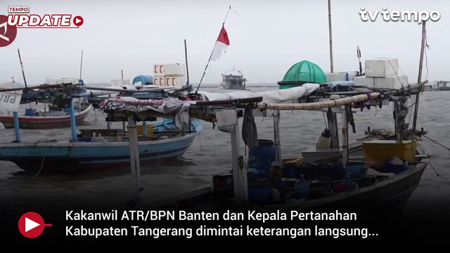 Kepala BPN Banten dan Tangerang Diperiksa Buntut Sertfikat HGB Pagar Laut