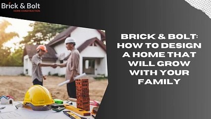 Brick And Bolt - How to Design a Home That Will Grow With Your Family