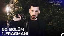 Hudutsuz Sevda 50. Bölüm 1. Fragmanı | Sözümden Dönüyorum!