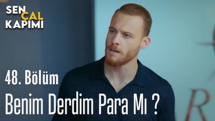Benim Derdim Para Mı ? - Sen Çal Kapımı 48. Bölüm