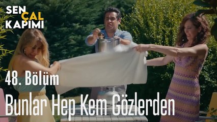 Bunlar Hep Kem Gözlerden - Sen Çal Kapımı 48. Bölüm