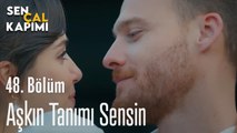 Aşkın Tanımı Sensin - Sen Çal Kapımı 48. Bölüm