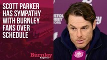Scott Parker has sympathy with Burnley fans over travel distances
