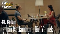 İş İçin Katlandığım Bir Yemek - Sen Çal Kapımı 48. Bölüm