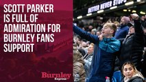 Scott Parker has full admiration for Burnley fans support