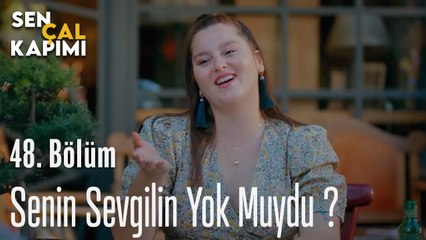 Senin Sevgilin Yok Muydu ?- Sen Çal Kapımı 48. Bölüm