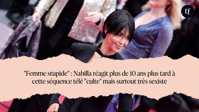 Femme stupide : Nabilla réagit plus de 10 ans plus tard à cette séquence télé culte mais surtout très sexiste