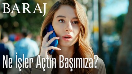 Ne işler açtın başımıza? - Baraj
