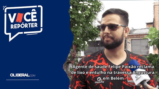 Agente de saúde Felipe Paixão reclama de lixo e entulho na travessa Angustura, em Belém