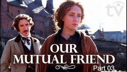 Our Mutual Friend by Charles Dickens | Paul McGann & Keeley Hawes Period Drama Series (1998) P03 Subtitles