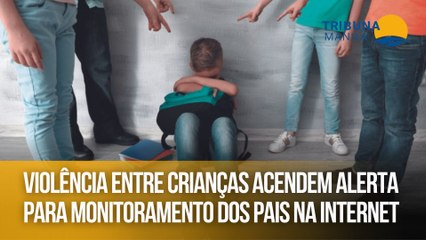 Violência entre crianças acendem alerta para monitoramento dos pais na internet