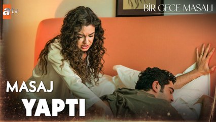 Beli tutulan Mahir'e Canfeza'dan masaj - Bir Gece Masalı 19. Bölüm