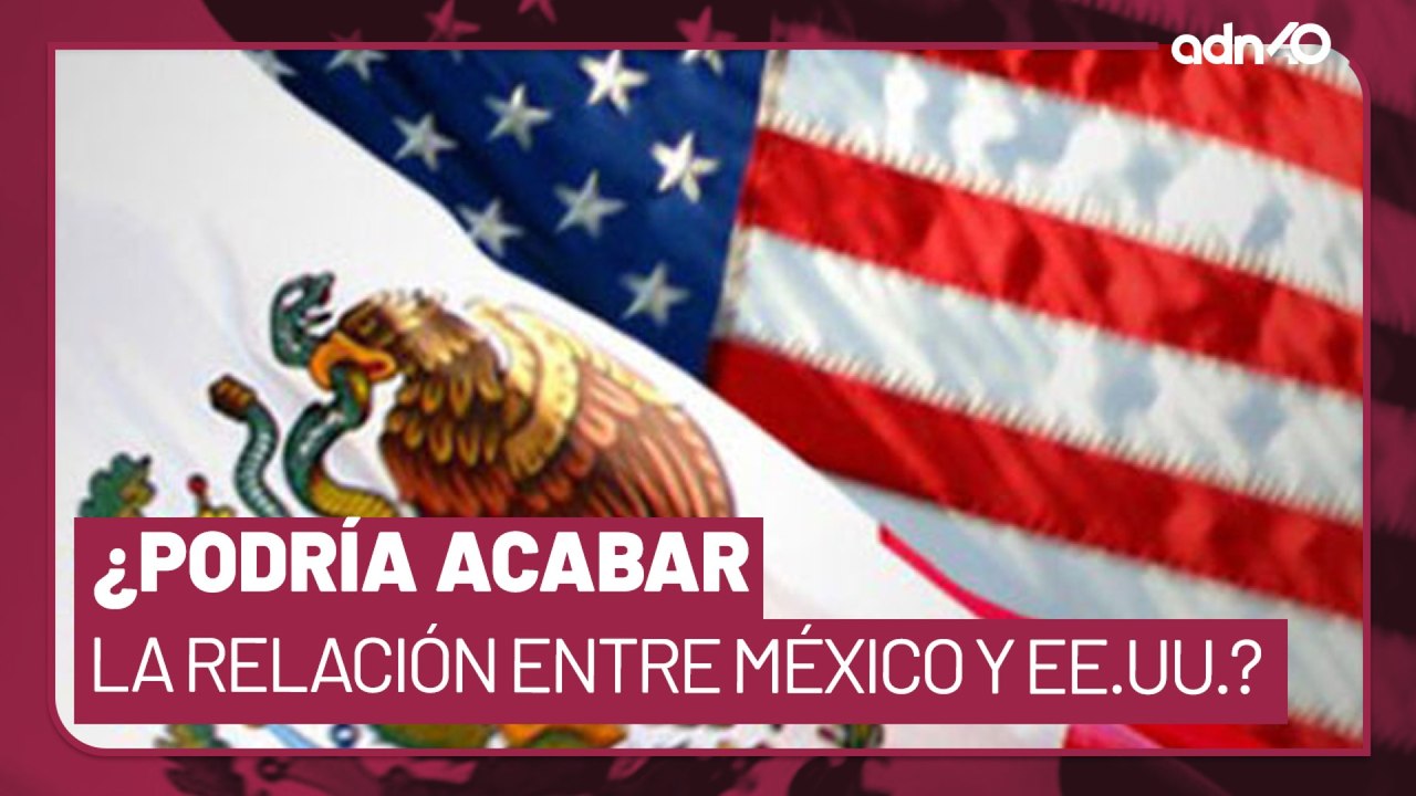 Migración y narcotráfico, los temas que ponen en peligro la relación entre México y EE.UU.