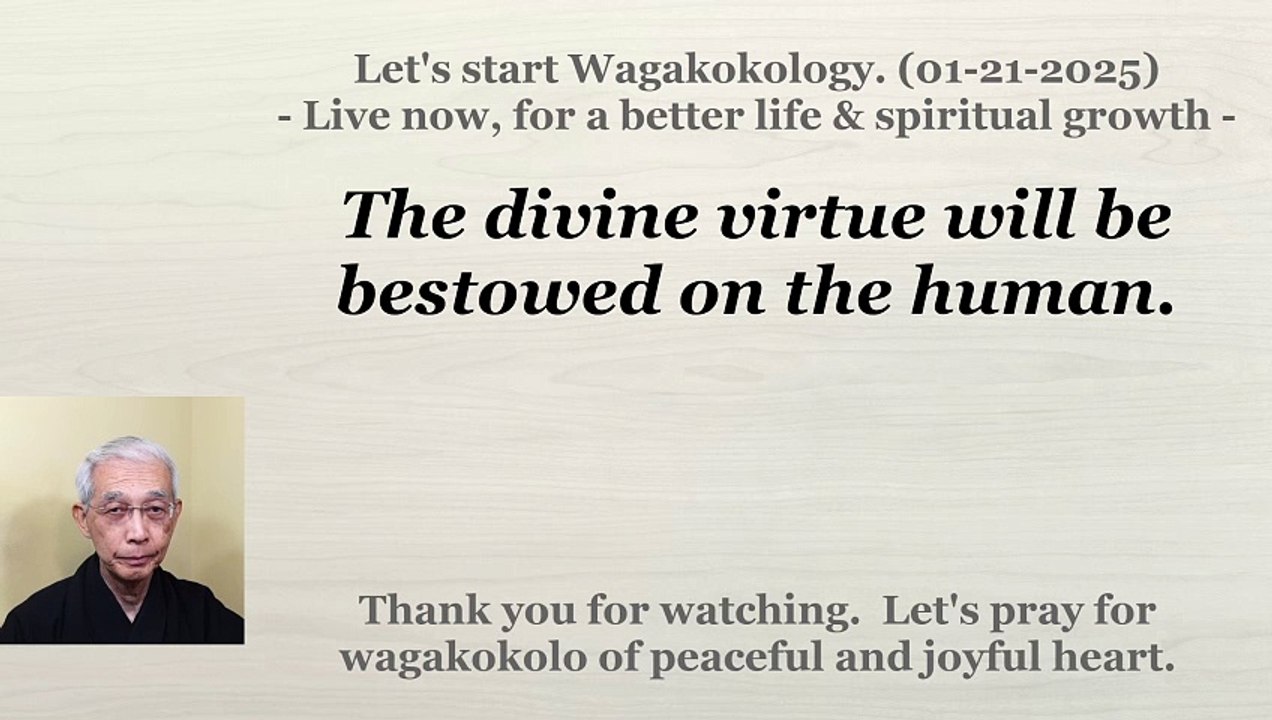 The divine virtue will be bestowed on the human. 01-21-2025