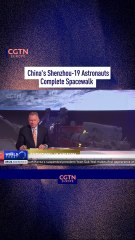 China's Shenzhou-19 Astronauts Complete Spacewalk