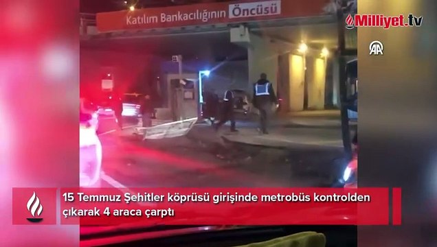 15 Temmuz Şehitler Köprüsü girişinde feci kaza! Kontrolden çıkan metrobüs 4 araca çarptı