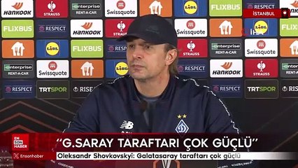 Oleksandr Shovkovskyi: Galatasaray taraftarı çok güçlü