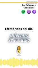 Efemérides | Miércoles 22 de Enero 2025