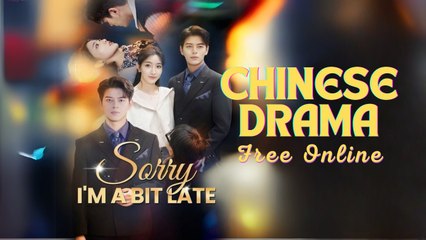 Sorry I'm A Bit Late (Chinese Drama English Subtitles ) Goodshort