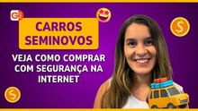 COMPRAR CARRO SEMINOVO PELA INTERNET COM SEGURANÇA_ VEJA DICAS PARA NÃO CAIR EM GOLPES
