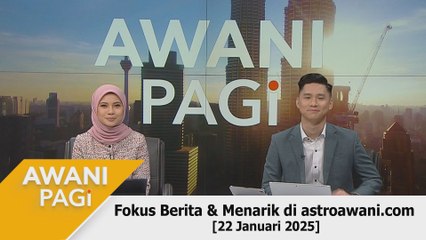 AWANI Pagi: Berita tumpuan & menarik di astroawani.com [22 Januari 2025]
