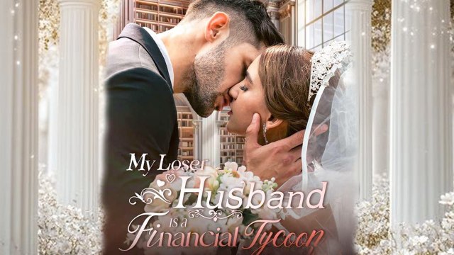 My Loser Husband Is A Financial Tycoon (2025) - Full Movie