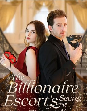 Billionaire Escort’s Secret (Trevor Dixion and Joanna Ford)💕 Completed Short Drama