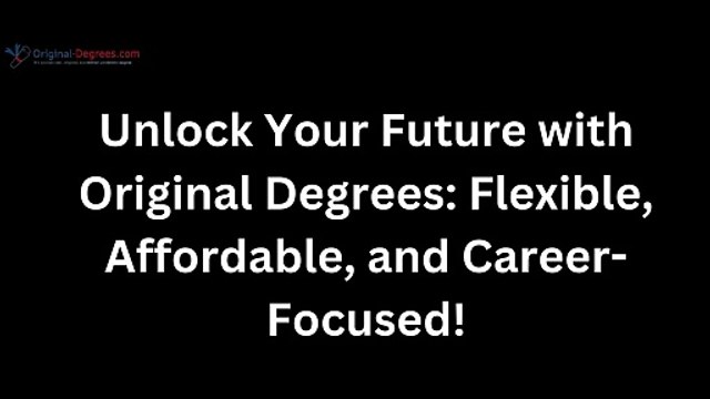 Unlock Your Future with Original Degrees: Flexible, Affordable, and Career-Focused!