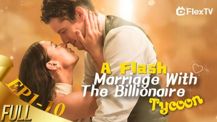 【短 剧】 💏A Flash Marriage With The Billionaire Tycoon 💕 Completed Short Drama - Passion Drama