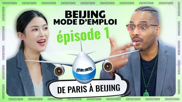 « Beijing Mode d'Emploi » EP 01 - « De Paris à Beijing »