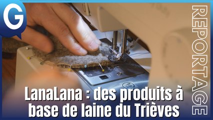 Reportage - Lanalana : des produits à base de laine du Trièves