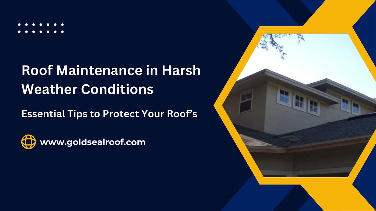 Roof Maintenance in Harsh Weather Conditions