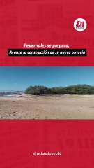 Pedernales se prepara_Avanza la construccion de su nueva autovia