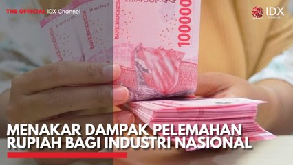 Menakar Dampak Pelemahan Rupiah Bagi Industri Nasional