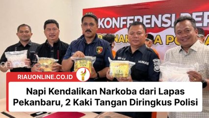 Napi Kendalikan Narkoba dari Lapas Pekanbaru, 2 Kaki Tangan Diringkus Polisi