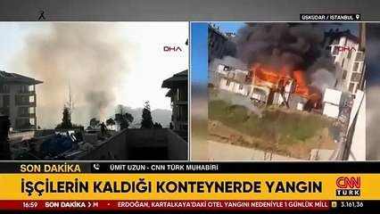 Üsküdar'da işçilerin kaldığı konteynerlerde yangın
