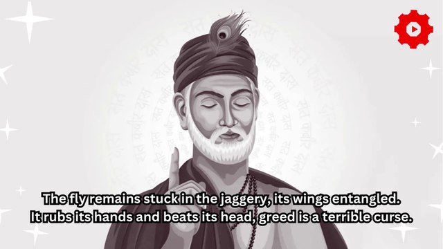 The fly remains stuck in the jaggery, its wings entangled. It rubs its hands and beats its head, greed is a terrible curse.