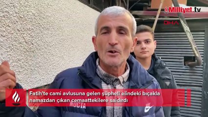 Fatih'te camide bıçağını çıkardı ve iki kişiyi bıçaklayıp kendisine de zarar verdi