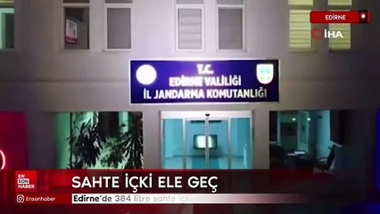Edirne’de 384 litre sahte içki ele geçirildi