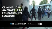 Criminalidad amenaza a la educación en Ecuador