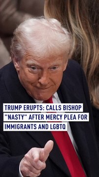 Trump Erupts: Calls Bishop Nasty After Mercy Plea for Immigrants and LGBTQ