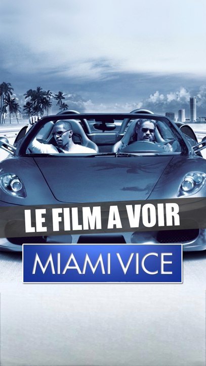 Le film à voir - Miami Vice (2006) réalisé par Michael Mann