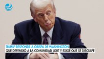 Trump responde a obispa de Washington que defendió a la comunidad LGBT y exige que se disculpe