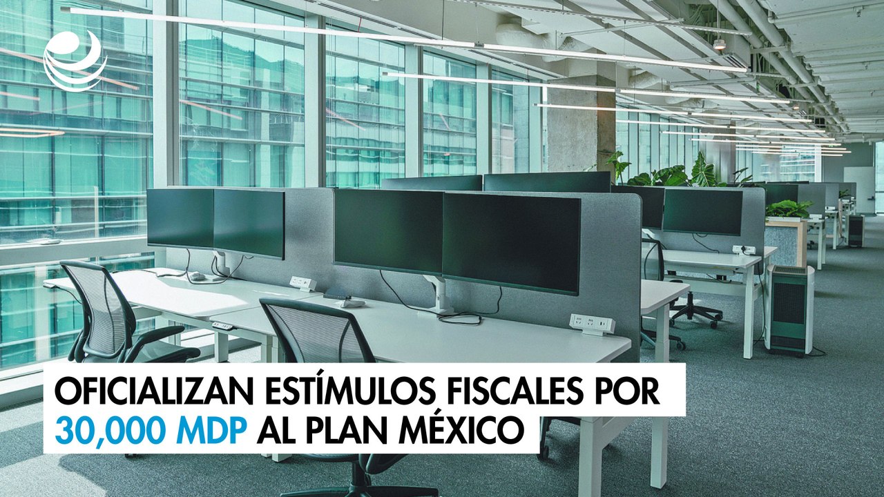 Oficializan estímulos fiscales por 30,000 millones de pesos por Plan México