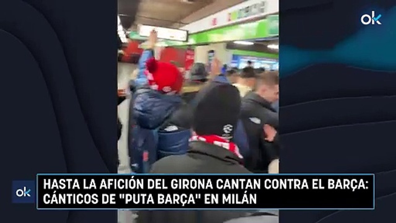 Hasta la afición del Girona cantan contra el Barça: cánticos de "puta Barça" en Milán