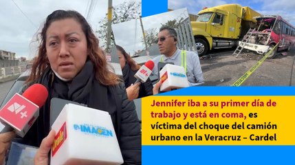 Jennifer iba a su primer día de trabajo y está en coma, es víctima del choque del camión urbano en la Veracruz – Cardel