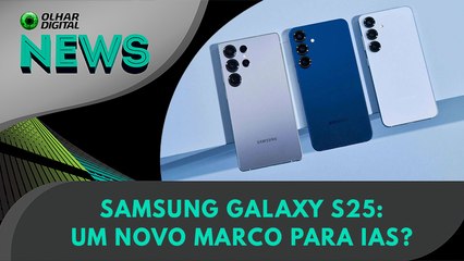 Samsung Galaxy S25: um novo marco para IAs? | 22/01/2025 | #OlharDigital