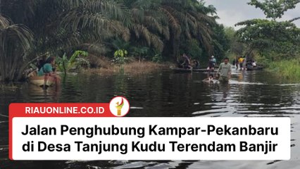 Jalan Penghubung Kampar-Pekanbaru di Desa Tanjung Kudu Terendam Banjir