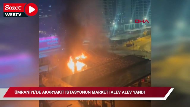 Ümraniye’de akaryakıt istasyonunun marketi alev alev yandı