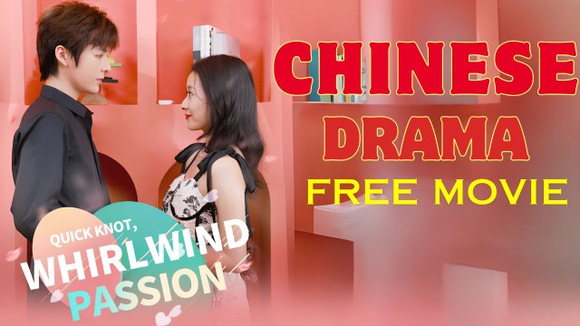 Quick Knot, Whirlwind Passion (Chinese Drama English Subtitles) Goodshort